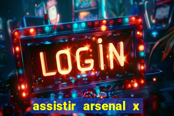 assistir arsenal x barcelona ao vivo hd